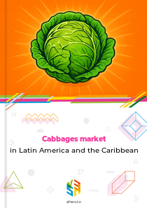 Cabbages market in Latin America and the Caribbean