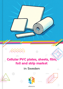 Cellular PVC plates, sheets, film, foil and strip market in Sweden