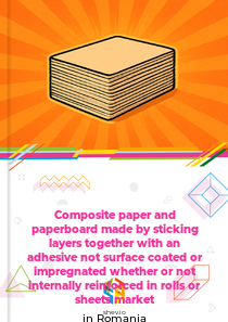 Composite paper and paperboard made by sticking layers together with an adhesive not surface coated or impregnated whether or not internally reinforced in rolls or sheets market in Romania