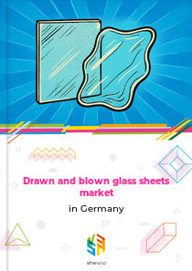 Drawn and blown glass sheets market in Germany