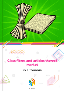 Glass fibres and articles thereof market in Lithuania