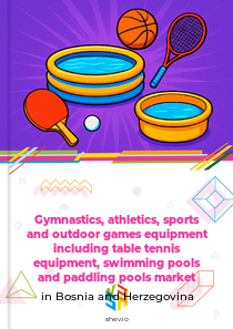 Gymnastics, athletics, sports and outdoor games equipment including table tennis equipment, swimming pools and paddling pools market in Bosnia and Herzegovina