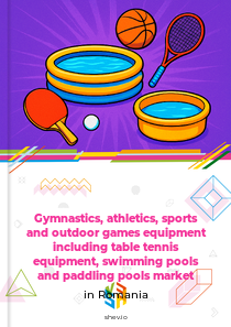 Gymnastics, athletics, sports and outdoor games equipment including table tennis equipment, swimming pools and paddling pools market in Romania