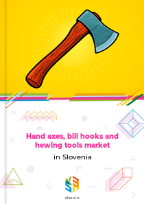 Hand axes, bill hooks and hewing tools market in Slovenia