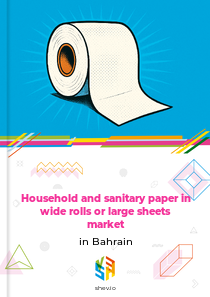 Household and sanitary paper in wide rolls or large sheets market in Bahrain
