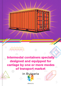 Intermodal containers specially designed and equipped for carriage by one or more modes of transport market in Bulgaria