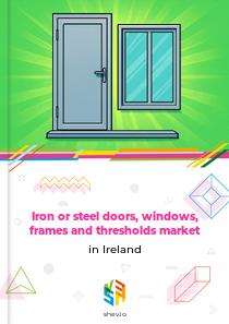 Iron or steel doors, windows, frames and thresholds market in Ireland