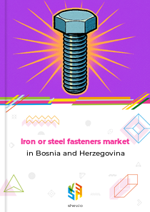 Iron or steel fasteners market in Bosnia and Herzegovina