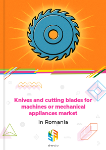 Knives and cutting blades for machines or mechanical appliances market in Romania