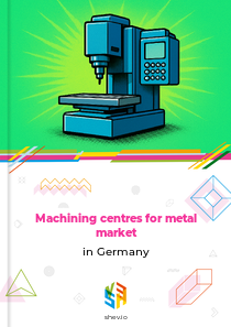 Machining centres for metal market in Germany