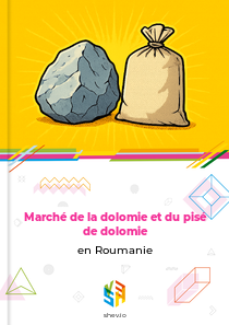Marché de la dolomie et du pisé de dolomie en Roumanie