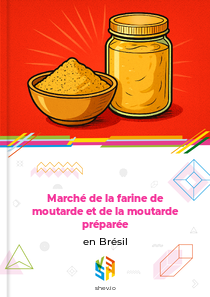 Marché de la farine de moutarde et de la moutarde préparée en Brésil