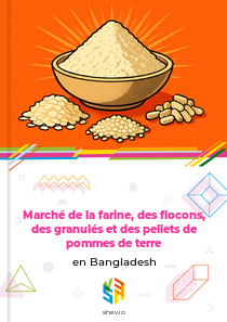 Marché de la farine, des flocons, des granulés et des pellets de pommes de terre en Bangladesh