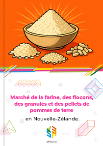 Marché de la farine, des flocons, des granulés et des pellets de pommes de terre en Nouvelle-Zélande