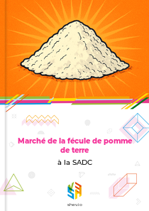 Marché de la fécule de pomme de terre à la SADC