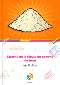 Marché de la fécule de pomme de terre en Suède