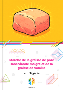 Marché de la graisse de porc sans viande maigre et de la graisse de volaille au Nigéria