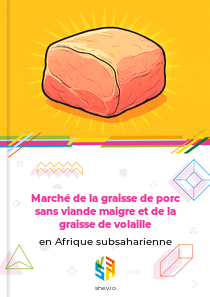 Marché de la graisse de porc sans viande maigre et de la graisse de volaille en Afrique subsaharienne