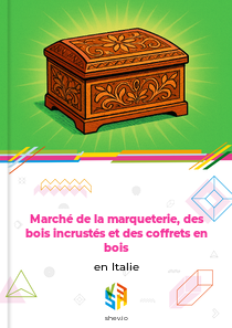 Marché de la marqueterie, des bois incrustés et des coffrets en bois en Italie