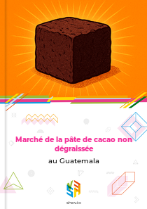 Marché de la pâte de cacao non dégraissée au Guatemala