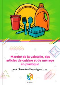 Marché de la vaisselle, des articles de cuisine et de ménage en plastique en Bosnie-Herzégovine