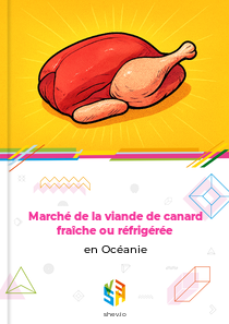 Marché de la viande de canard fraîche ou réfrigérée en Océanie