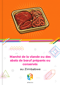 Marché de la viande ou des abats de bœuf préparés ou conservés au Zimbabwe