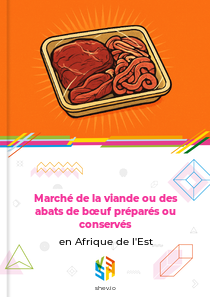 Marché de la viande ou des abats de bœuf préparés ou conservés en Afrique de l'Est