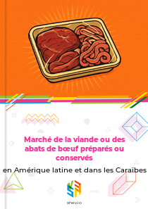 Marché de la viande ou des abats de bœuf préparés ou conservés en Amérique latine et dans les Caraïbes