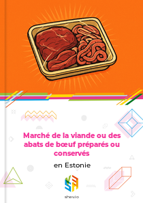 Marché de la viande ou des abats de bœuf préparés ou conservés en Estonie