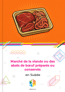 Marché de la viande ou des abats de bœuf préparés ou conservés en Suède