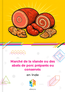 Marché de la viande ou des abats de porc préparés ou conservés en Inde