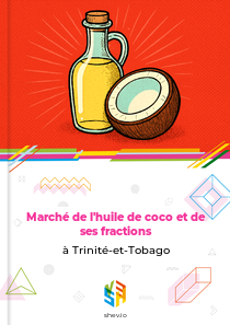 Marché de l'huile de coco et de ses fractions à Trinité-et-Tobago