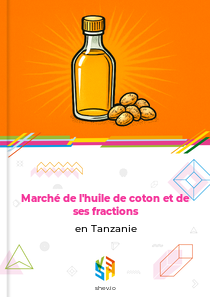 Marché de l'huile de coton et de ses fractions en Tanzanie