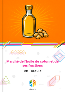 Marché de l'huile de coton et de ses fractions en Turquie
