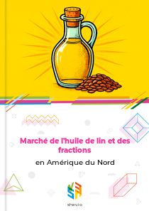 Marché de l'huile de lin et des fractions en Amérique du Nord