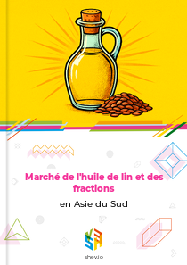 Marché de l'huile de lin et des fractions en Asie du Sud