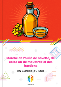 Marché de l'huile de navette, de colza ou de moutarde et des fractions en Europe du Sud