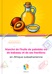 Marché de l'huile de palmiste ou de babassu et de ses fractions en Afrique subsaharienne