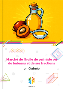 Marché de l'huile de palmiste ou de babassu et de ses fractions en Guinée