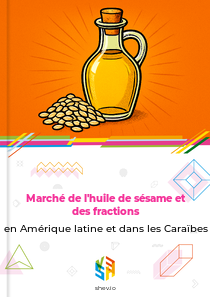 Marché de l'huile de sésame et des fractions en Amérique latine et dans les Caraïbes