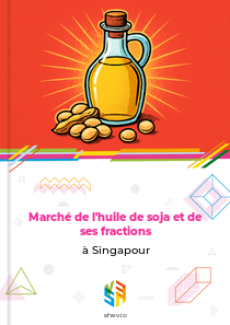 Marché de l'huile de soja et de ses fractions à Singapour