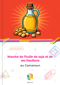 Marché de l'huile de soja et de ses fractions au Cameroun