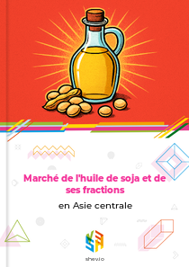 Marché de l'huile de soja et de ses fractions en Asie centrale