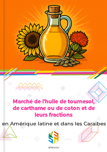 Marché de l'huile de tournesol, de carthame ou de coton et de leurs fractions en Amérique latine et dans les Caraïbes