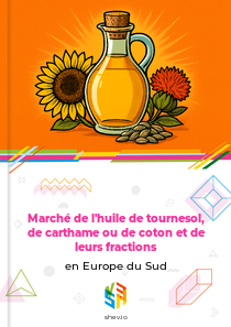 Marché de l'huile de tournesol, de carthame ou de coton et de leurs fractions en Europe du Sud