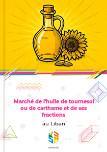 Marché de l'huile de tournesol ou de carthame et de ses fractions au Liban