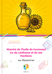 Marché de l'huile de tournesol ou de carthame et de ses fractions au Myanmar