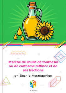 Marché de l'huile de tournesol ou de carthame raffinée et de ses fractions en Bosnie-Herzégovine