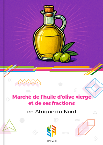 Marché de l'huile d'olive vierge et de ses fractions en Afrique du Nord